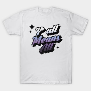 Y All Means All - Retro Classic Typography Style T-Shirt